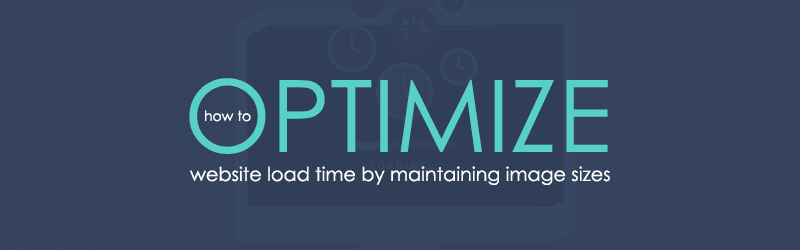 How to Optimize Website Load Time by Maintaining Image Sizes