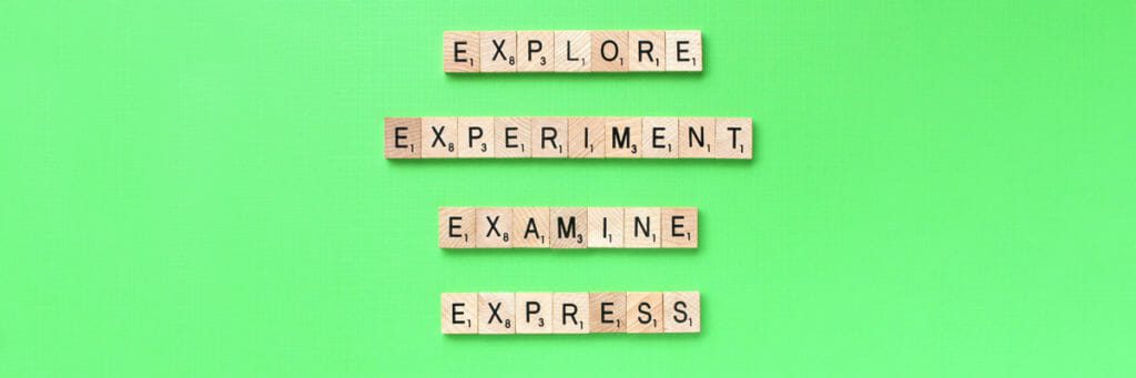 Explore Experiment Examine Express