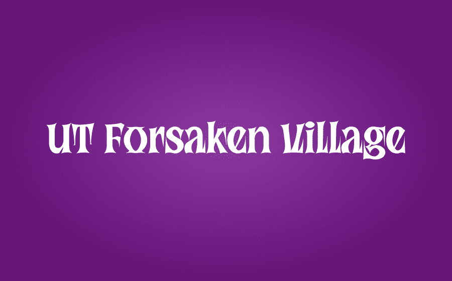 UT Forsaken Village